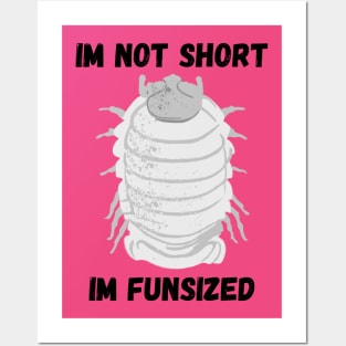 Grey Isopod Im not Short Posters and Art